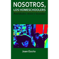 Nosotros, los homeschoolers: Realidades, mitos y leyendas