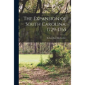 The Expansion of South Carolina, 1729-1765