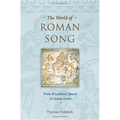 The World of Roman Song: From Ritualized Speech to Social Order