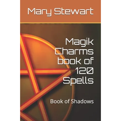 Magik Charms book of 120 Spells: Book of Shadows