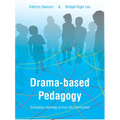 Drama-based Pedagogy: Activating Learning Across the Curriculum