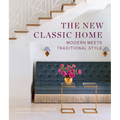 The New Classic Home: Modern Meets Traditional Style