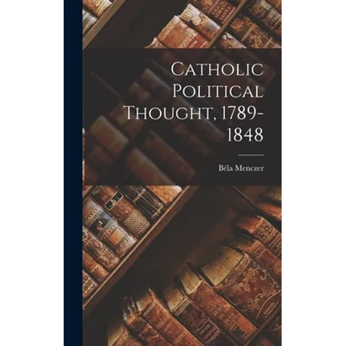 Catholic Political Thought, 1789-1848
