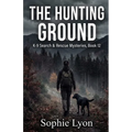 The Hunting Ground: K-9 Search & Rescue Mysteries, Book 12