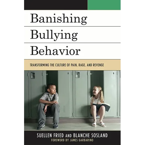 Banishing Bullying Behavior: Transforming the Culture of Pain, Rage, and Revenge