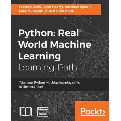 Python Real World Machine Learning: Real World Machine Learning: Take your Python Machine learning skills to the next level