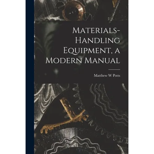 Materials-handling Equipment, a Modern Manual