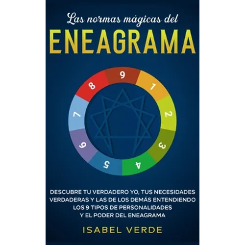 Las normas mágicas del eneagrama: Descubre tu verdadero yo, tus necesidades verdaderas y las de los demás entendiendo los 9 tipos de personalidades y - Hardcover