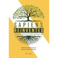 Sapiens Reinvented: Saving the Species from a Deadly Evolutionary Flaw