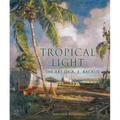 Tropical Light: The Art of A. E. Backus