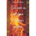 To save us all from Satan's power