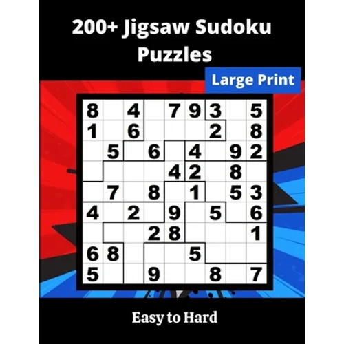 200+ Jigsaw Sudoku Puzzles: irregular Sudoku Puzzles for adults and seniors