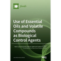 Use of Essential Oils and Volatile Compounds as Biological Control Agents
