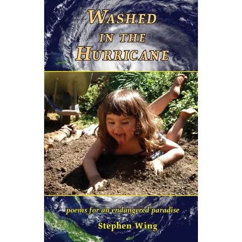 Washed in the Hurricane: Poems for an Endangered Paradise