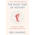 The Right Side of History: How Reason and Moral Purpose Made the West Great