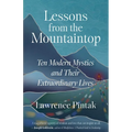 Lessons from the Mountaintop: Ten Modern Mystics and Their Extraordinary Lives