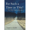 For Such a Time as This?: One Man's Spiritual Journey