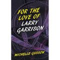 For the Love of Larry Garrison