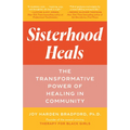 Sisterhood Heals: The Transformative Power of Healing in Community