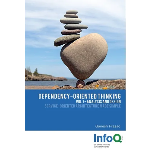 Dependency-Oriented Thinking: Volume 1 - Analysis and Design