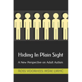 Hiding In Plain Sight: A New Perspective on Adult Autism