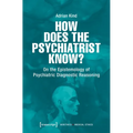 How Does the Psychiatrist Know?: On the Epistemology of Psychiatric Diagnostic Reasoning