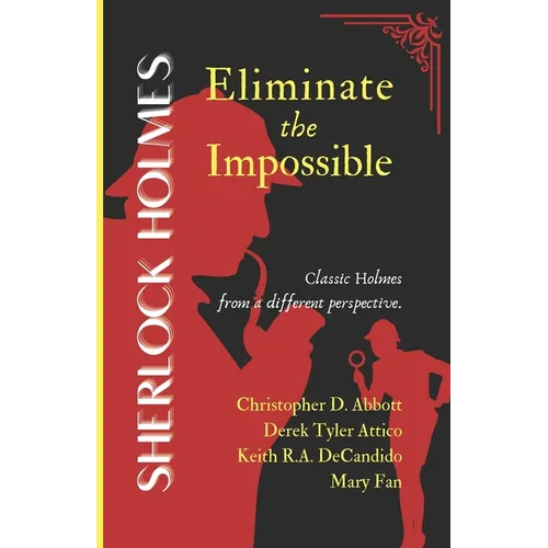 SHERLOCK HOLMES Eliminate the Impossible