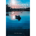 Harrigan's Heritage: A True Life Adventure