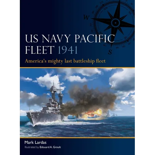 US Navy Pacific Fleet 1941: America's Mighty Last Battleship Fleet