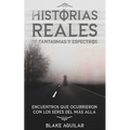 Historias Reales de Fantasmas y Espectros: Encuentros que Ocurrieron con los Seres del más Allá