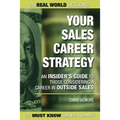 Your Sales Career Strategy: An Insider's Guide To Those Considering a Career in Outside Sales