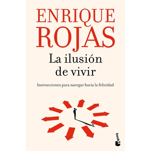 La Ilusión de Vivir: Instrucciones Para Navegar Hacia La Felicidad / The Thrill of Living: How to Navigate Toward Happiness