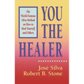 You the Healer: The World-Famous Silva Method on How to Heal Yourself and Others
