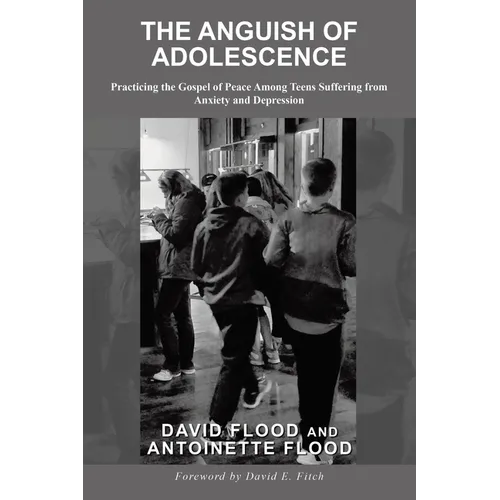 The Anguish of Adolescence: Practicing the Gospel of Peace Among Teens Suffering from Anxiety and Depression