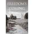 Freedom's Coming: Religious Culture and the Shaping of the South from the Civil War through the Civil Rights Era
