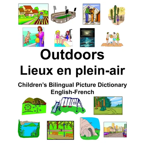 English-French Outdoors/Lieux en plein-air Children's Bilingual Picture Dictionary