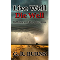 Live Well. Die Well: Suffering and The Path Home