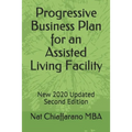 Progressive Business Plan for an Assisted Living Facility: New 2020 Updated Second Edition
