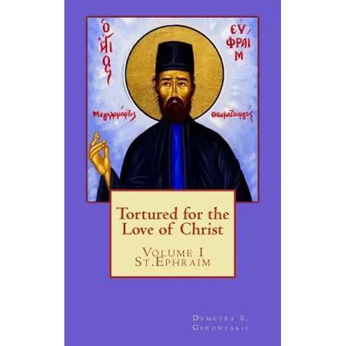 Tortured for the love of Christ: St.Ephraim