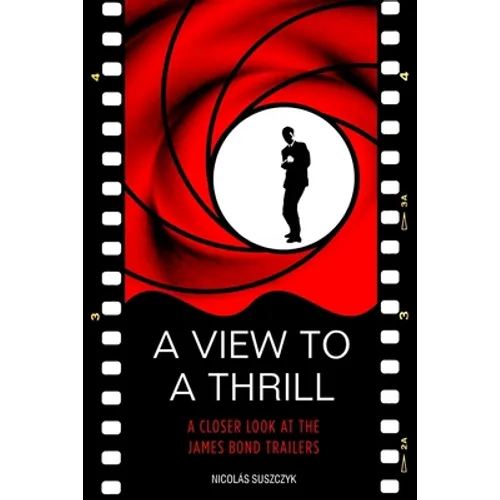 A View To A Thrill: A Closer Look At The James Bond Trailers