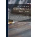 Hodgson's Modern House Building: Perspective Views and Floor Plans of Fifty Low and Medium Priced Houses; Full and Complete Working Plans and Specific