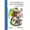 El Cocodrilo No Sirve, Es Dragón (Obra de Teatro) / This Crocodile Is Useless, It's a Dragon (a Play)