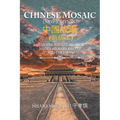 Chinese Mosaic 中國故事: Memoirs, Escape Stories, Short Stories, Essays, and Columns