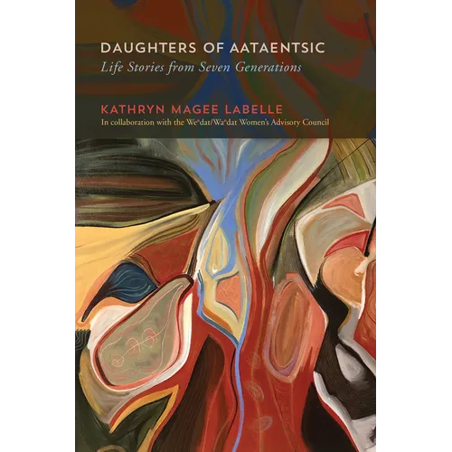 Daughters of Aataentsic: Life Stories from Seven Generations Volume 100