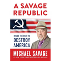 A Savage Republic: Inside the Plot to Destroy America