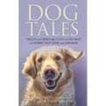 Dog Tales: Timeless and Compelling Stories about Man's and Woman's Best Friend and Companion
