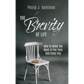 The Brevity of Life: How to Make the Most of the Time God Gives You