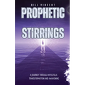 Prophetic Stirrings: A Journey Through Apostolic Transformation and Awakening