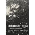 The Herschels - A Family of Astronomers - Including Portraits and Poetry by Alfred Noyes