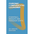 Chronic Lymphocytic Leukemia: Essentials, Insights and Paradigm Shifts